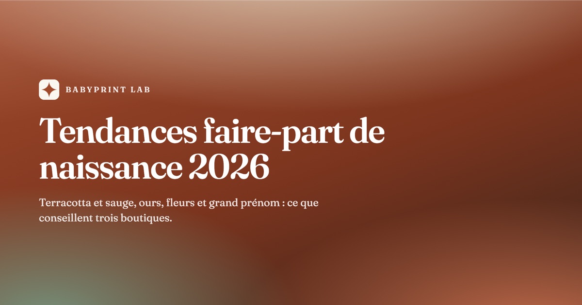 Tendances faire-part de naissance 2026 : les couleurs et les styles des boutiques