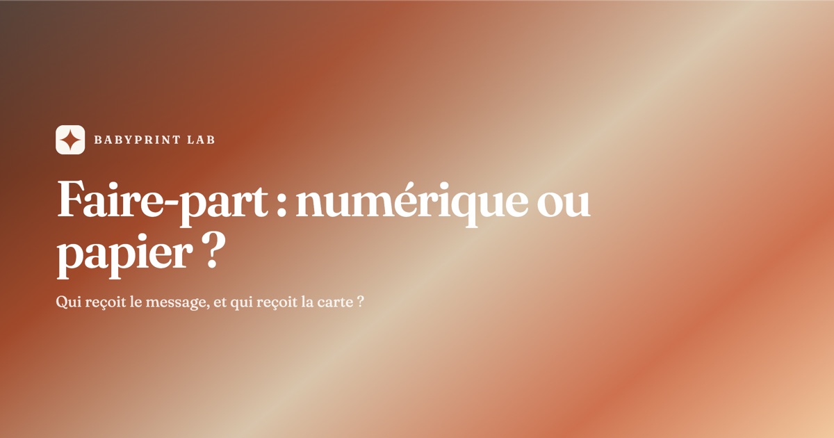 Faire-part de naissance numérique ou papier ? À quoi sert chacun